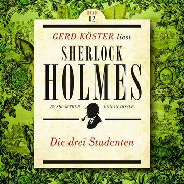Die Drei Studenten - Gerd Köster liest Sherlock Holmes - Kurzgeschichten, Band 2 (Ungekürzt) audiobook, Sir Arthur Conan Doyle