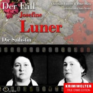 Die Sadistin - Der Fall Josefine Luner audiobook, Peter Hiess