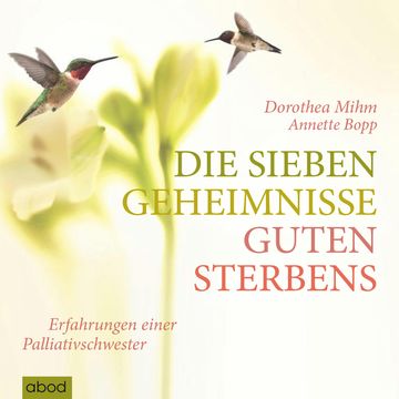 Die sieben Geheimnisse guten Sterbens audiobook, Annette Bopp, Dorothea Mihm