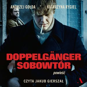 Doppelgänger. Sobowtór, Andrzej Gołda, Katarzyna Rygiel