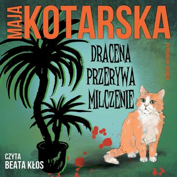 Dracena przerywa milczenie audiobook, Maja Kotarska
