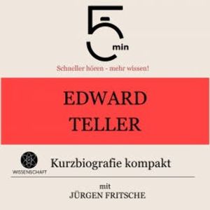 Edward Teller: Kurzbiografie kompakt, 5 Minuten