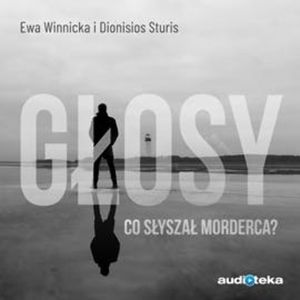 Głosy. Co słyszał morderca?, Dionisios Sturis, Ewa Winnicka