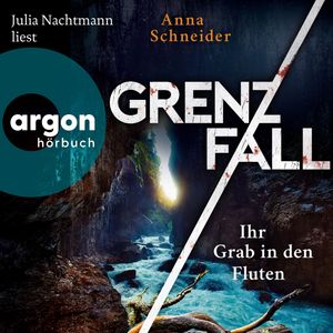 Grenzfall - Ihr Grab in den Fluten - Jahn und Krammer ermitteln, Band 6 (Ungekürzte Lesung), Anna Schneider
