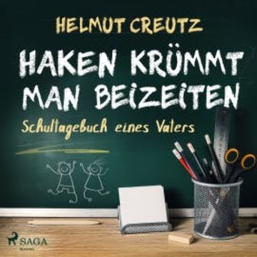 Haken krümmt man beizeiten - Schultagebuch eines Vaters audiobook, Helmut Creutz