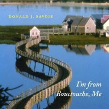 I'm from Bouctouche, Me - Roots Matter (Unabridged) audiobook, Donald J. Savoie