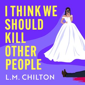 I Think We Should Kill Other People, L.M. Chilton
