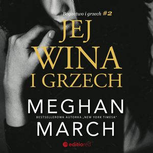 Jej wina i grzech. Bogactwo i grzech 2, Meghan March