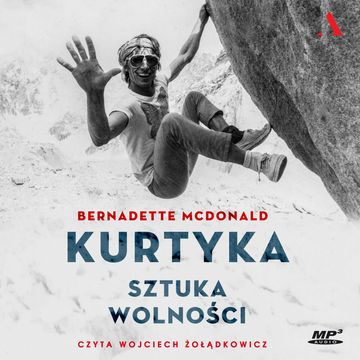 Kurtyka. Sztuka wolności audiobook, Bernadette McDonald