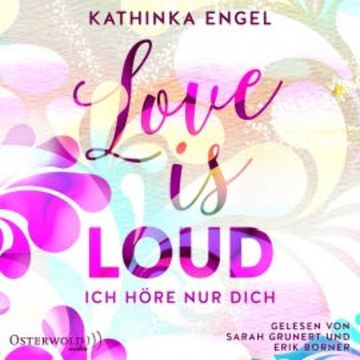 Love Is Loud – Ich höre nur dich audiobook, Kathinka Engel