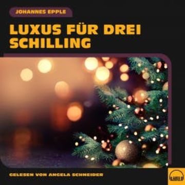 Luxus für drei Schilling audiobook, Johannes Epple