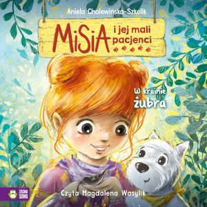 Misia i jej mali pacjenci. W krainie żubra, Aniela Cholewińska-Szkolik