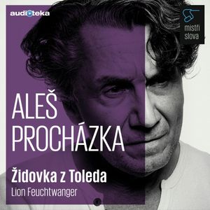 Židovka z Toleda - Mistři slova, Lion Feuchtwanger