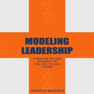 Modeling Leadership audiobook, Harold Mawela