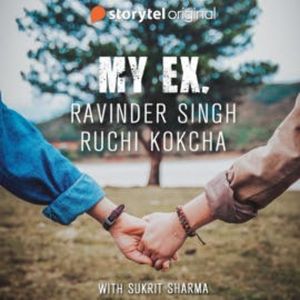 MY EX, Ruchi Kokcha