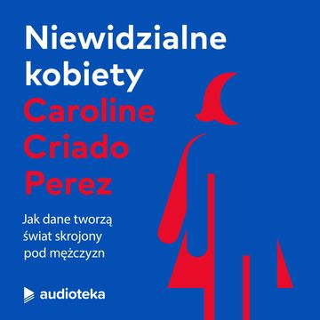 Niewidzialne kobiety, Caroline Criado Perez