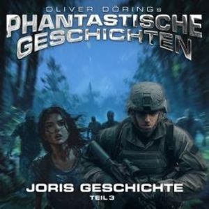 Phantastische Geschichten, Joris Geschichte Teil 3, Oliver Döring