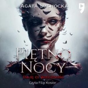 Piętno nocy. Daję ci wieczność akt 5, Agata Suchocka