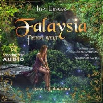 Piladoma - Falaysia - Fremde Welt, Band 3 (ungekürzt) audiobook, Ina Linger