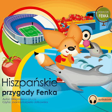 Podróże Fenka. Hiszpańskie Przygody Fenka audiobook, Magdalena Gruca