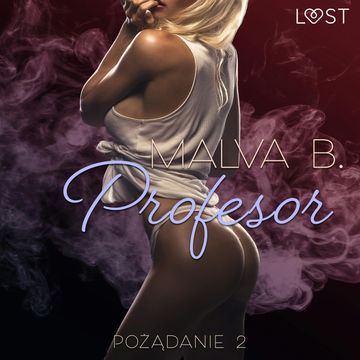 Pożądanie 2: Profesor. Opowiadanie erotyczne audiobook, Malva B