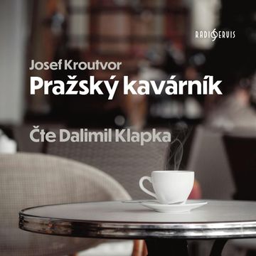 Pražský kavárník audiobook, Josef Kroutvor
