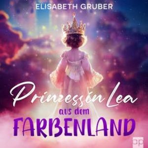 Prinzessin Lea aus dem Farbenland, Elisabeth Gruber