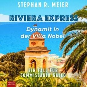 Riviera Express - Dynamit in der Villa Nobel, Stephan R. Meier
