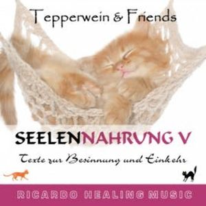 Seelennahrung 5: Texte zur Besinnung und Einkehr (Tepperwein and Friends), N.N.
