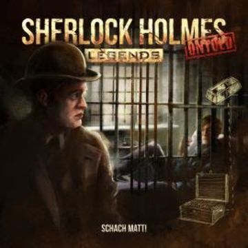 Sherlock Holmes Legends, Untold, Folge 3: Schach Matt! audiobook, Marcus Meisenberg