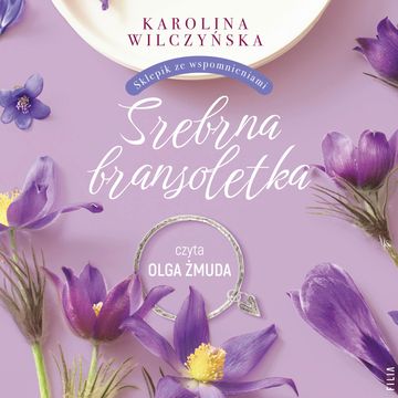 Srebrna bransoletka audiobook, Karolina Wilczyńska