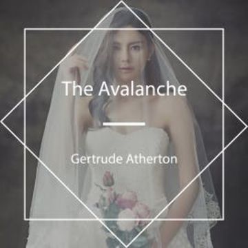The Avalanche audiobook, Gertrude Atherton