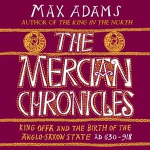 The Mercian Chronicles, Max Adams