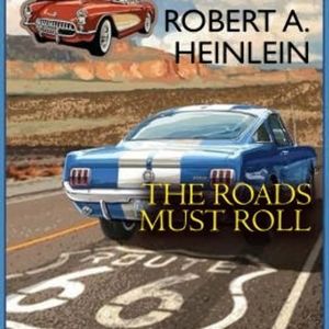The Roads Must Roll, Robert A. Heinlein