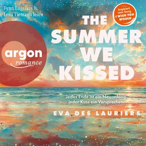 The summer we kissed - Jedes Ende ist ein Neuanfang, jeder Kuss ein Versprechen (Ungekürzte Lesung), Eva Des Lauriers