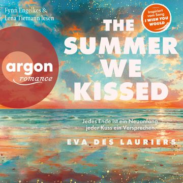 The summer we kissed - Jedes Ende ist ein Neuanfang, jeder Kuss ein Versprechen (Ungekürzte Lesung) audiobook, Eva Des Lauriers