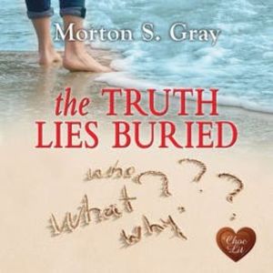 The Truth Lies Buried, Morton S. Gray