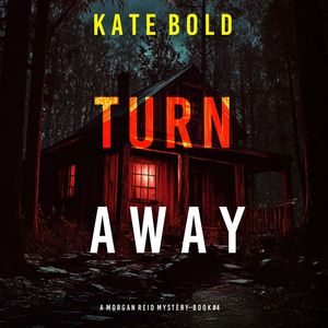 Turn Away (A Morgan Reid FBI Suspense Thriller—Book Four), Kate Bold
