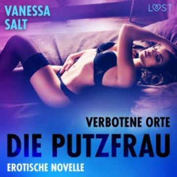 Verbotene Orte: die Putzfrau - Erotische Novelle audiobook, Vanessa Salt