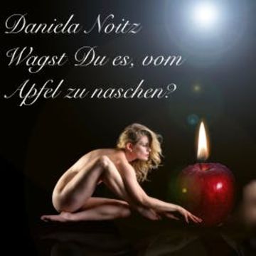 Wagst Du es, vom Apfel zu naschen? audiobook, Daniela Noitz