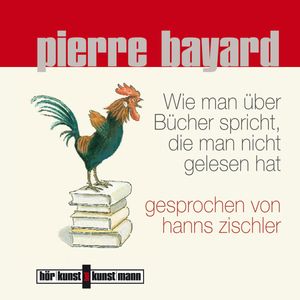 Wie man über Bücher spricht, die man nicht gelesen hat, Pierre Bayard