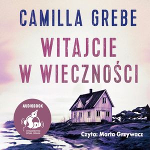 Witajcie w Wieczności, Camilla Grebe