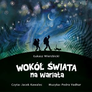 Wokół świata na wariata, Łukasz Wierzbicki