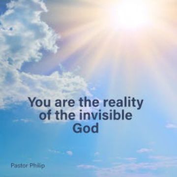You Are the Reality of the Invisible God audiobook, Pastor Philip