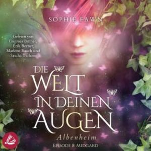 1.8 Die Welt in Deinen Augen. Albenheim - Midgard, Sophie Fawn