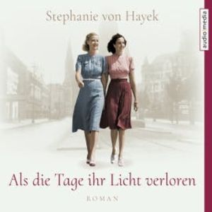 Als die Tage ihr Licht verloren, Stephanie von Hayek