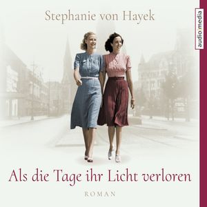 Als die Tage ihr Licht verloren, Stephanie von Hayek
