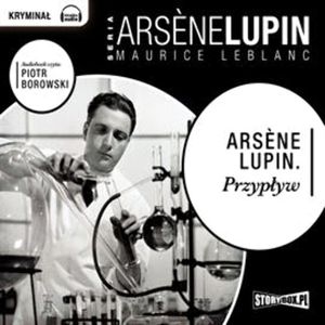 Arsene Lupin Przypływ, Maurice Leblanc