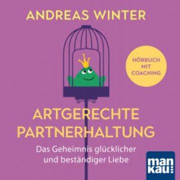 Artgerechte Partnerhaltung. Das Geheimnis glücklicher und beständiger Liebe audiobook, Andreas Winter