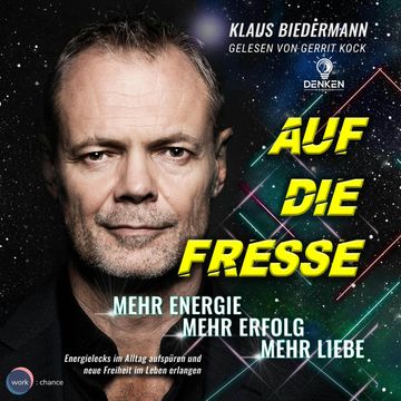 Auf die Fresse - Mehr Energie, mehr Erfolg, mehr Liebe (ungekürzt) audiobook, Klaus Biedermann.